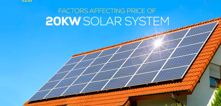 Factors Affecting Price of 20kW Solar System in Pakistan