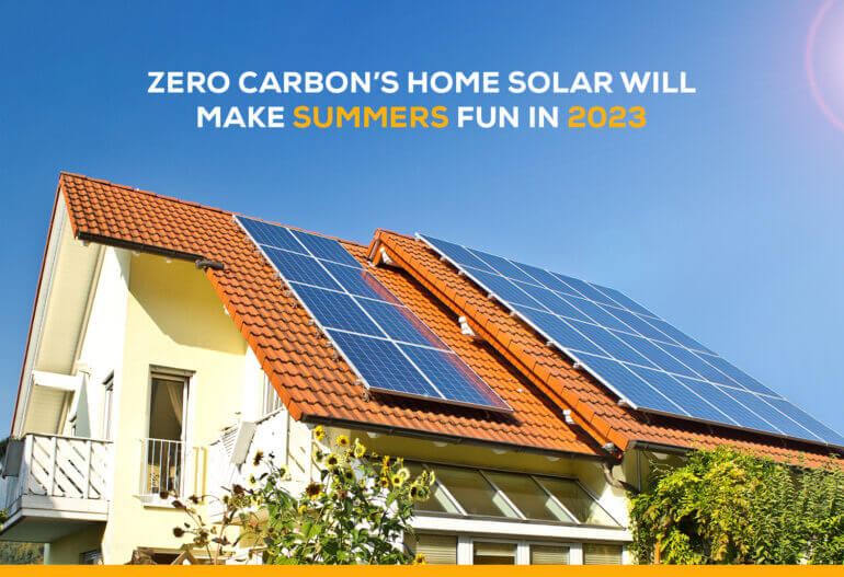 Zero Carbon's Home Solar will Make Summers Fun in 2023