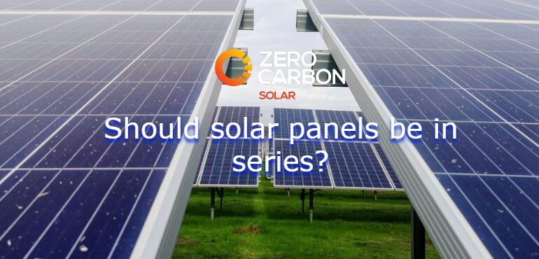 Should solar panels be in series or parallel? - Zero Carbon