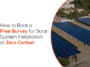 How to Book a Free Survey for Solar System Installation at Zero Carbon