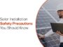 Solar Installation Safety Precautions You Should Know