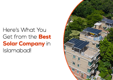 Here’s What You Get from the Best Solar Company in Islamabad!