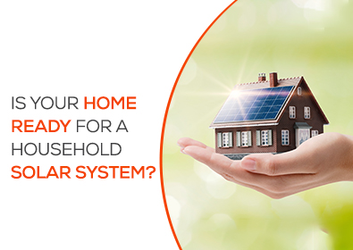 Is Your Home Ready for a Household Solar System?