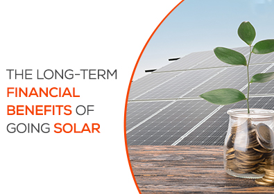 The Long-Term Financial Benefits of Going Solar