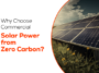 Why Choose Commercial Solar Power from Zero Carbon?