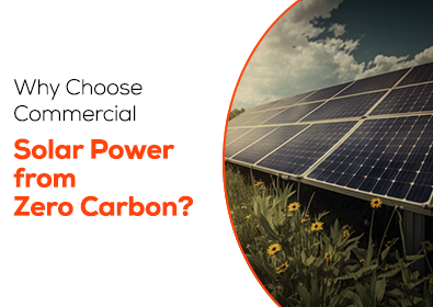 Why Choose Commercial Solar Power from Zero Carbon?