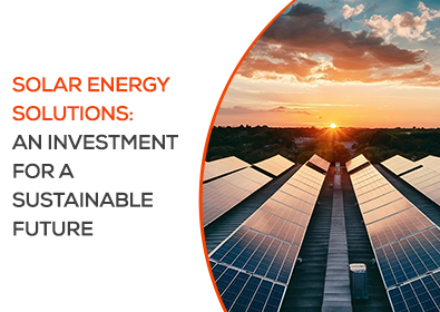Solar Energy Solutions: An Investment for a Sustainable Future