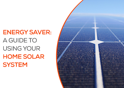 Energy Saver: A Guide to Using Your Home Solar System