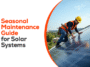 Seasonal Maintenance for Solar Panels